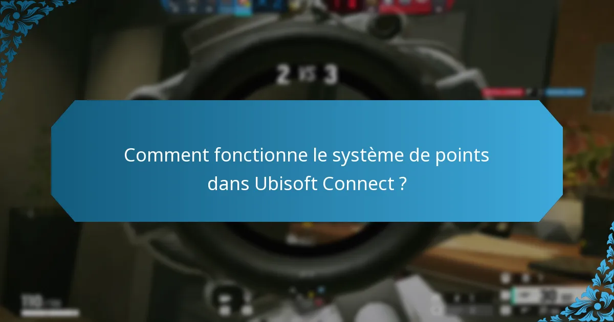 Comment fonctionne le système de points dans Ubisoft Connect ?