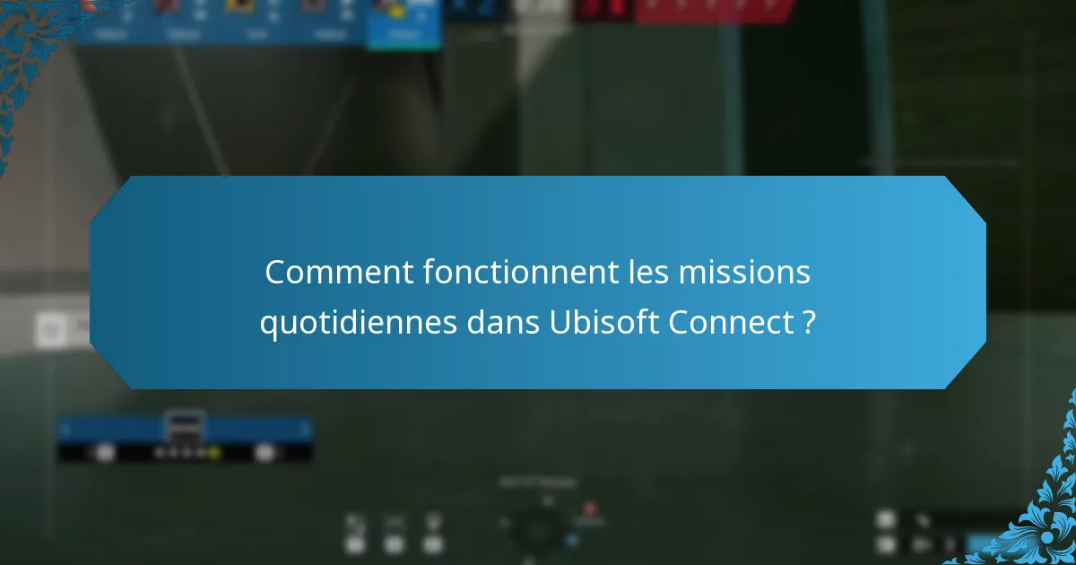 Comment fonctionnent les missions quotidiennes dans Ubisoft Connect ?