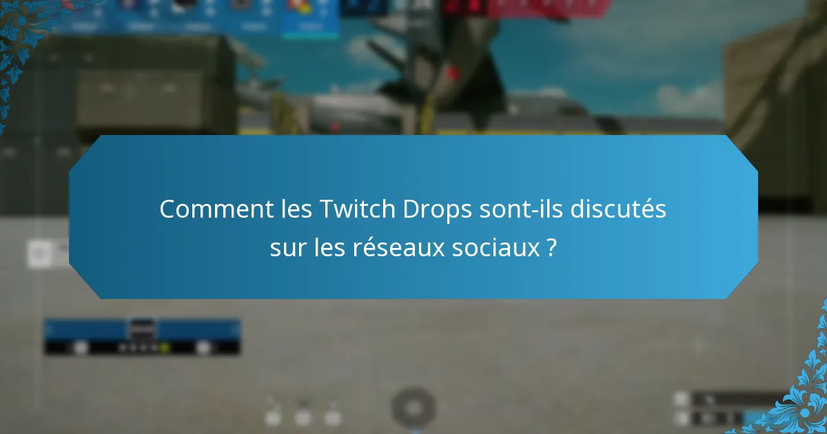 Quelles sont les réactions de la communauté aux Twitch Drops ?
