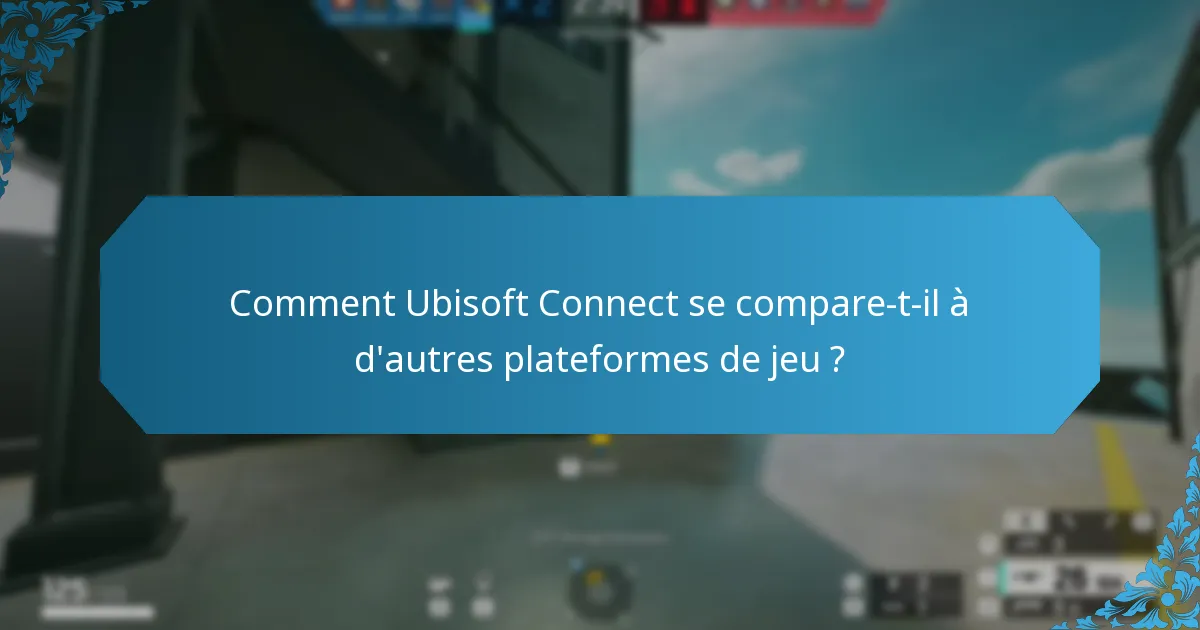Comment Ubisoft Connect favorise-t-il l’engagement des joueurs ?