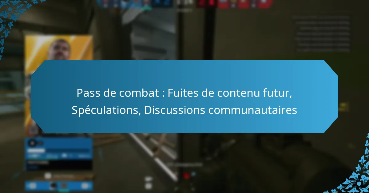Pass de combat : Fuites de contenu futur, Spéculations, Discussions communautaires
