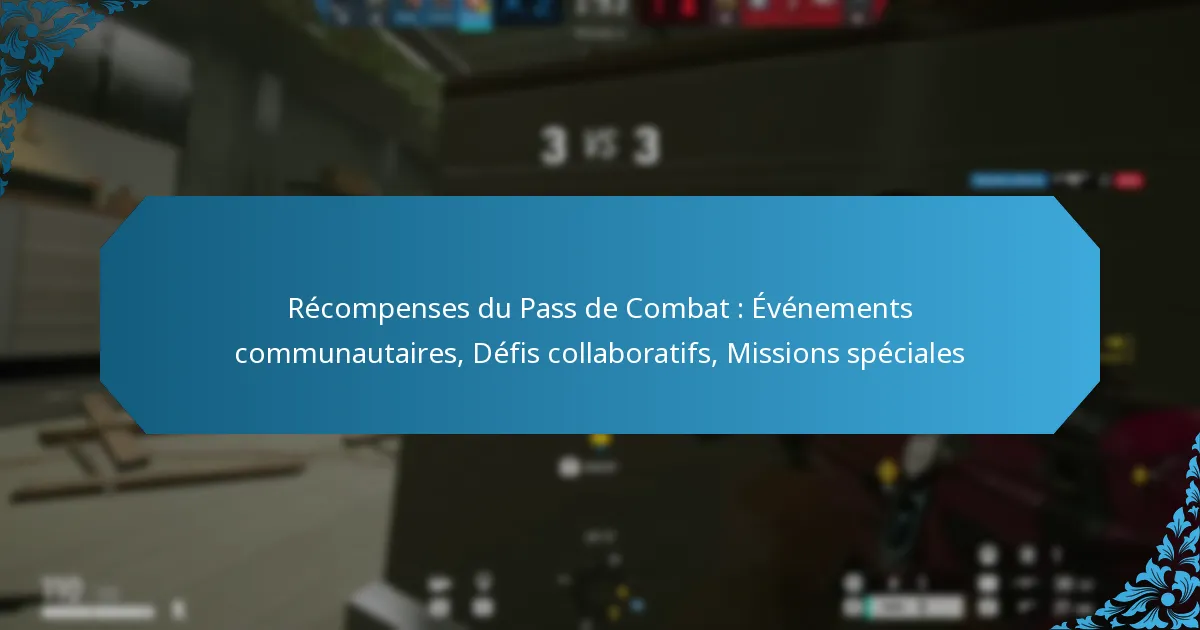 Récompenses du Pass de Combat : Événements communautaires, Défis collaboratifs, Missions spéciales