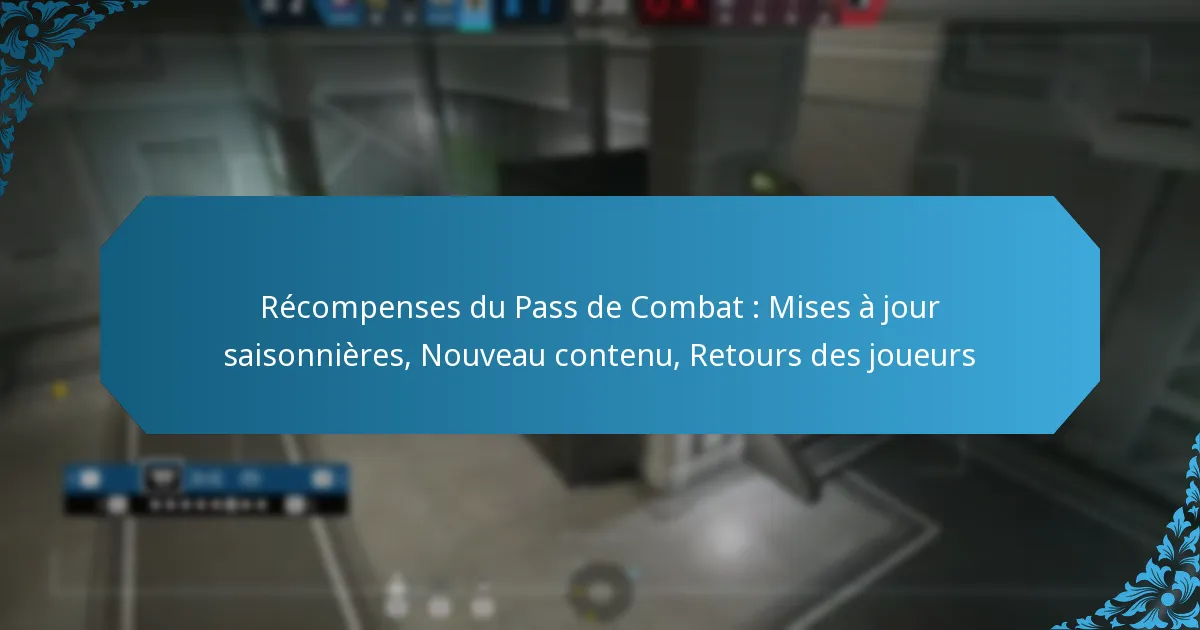 Récompenses du Pass de Combat : Mises à jour saisonnières, Nouveau contenu, Retours des joueurs