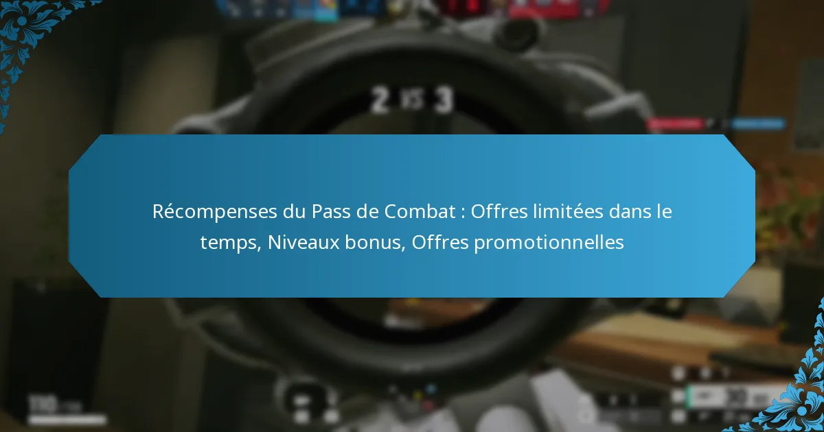 Récompenses du Pass de Combat : Offres limitées dans le temps, Niveaux bonus, Offres promotionnelles