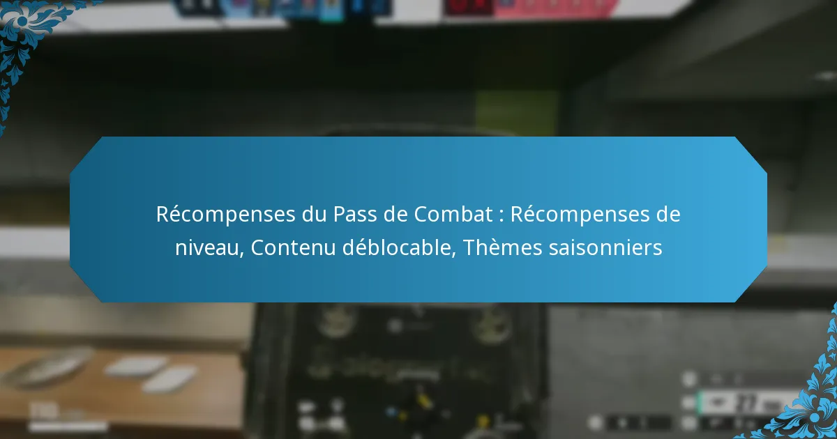 Récompenses du Pass de Combat : Récompenses de niveau, Contenu déblocable, Thèmes saisonniers