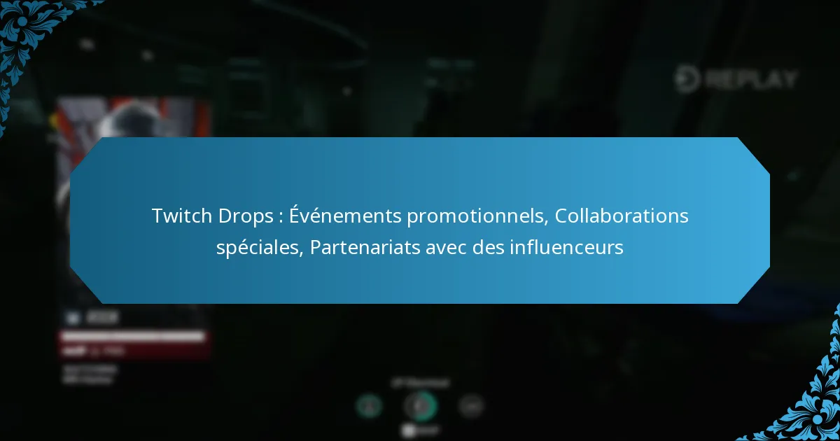 Twitch Drops : Événements promotionnels, Collaborations spéciales, Partenariats avec des influenceurs