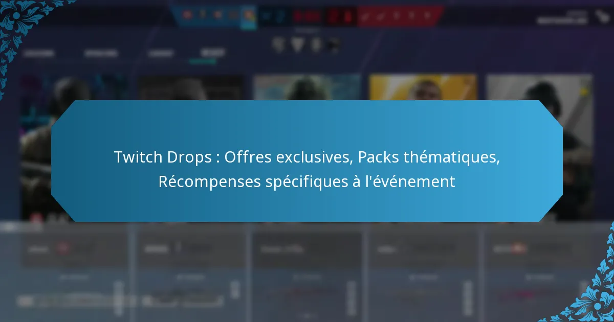 Twitch Drops : Offres exclusives, Packs thématiques, Récompenses spécifiques à l’événement
