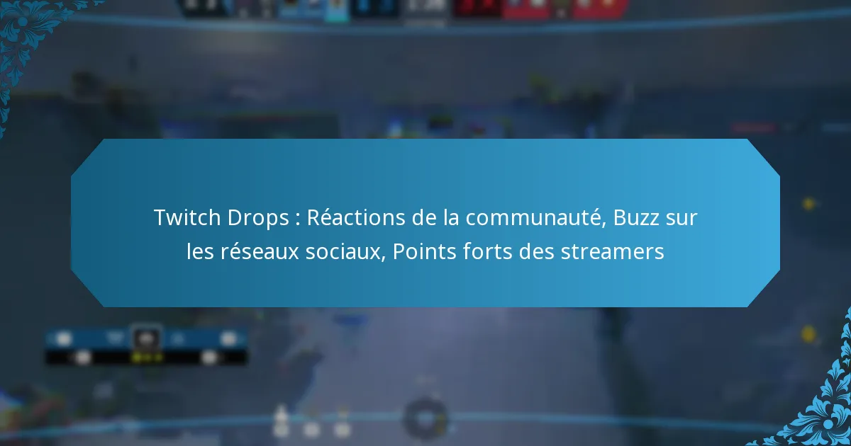 Twitch Drops : Réactions de la communauté, Buzz sur les réseaux sociaux, Points forts des streamers