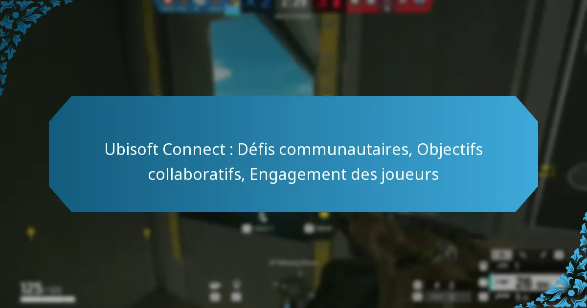 Ubisoft Connect : Défis communautaires, Objectifs collaboratifs, Engagement des joueurs