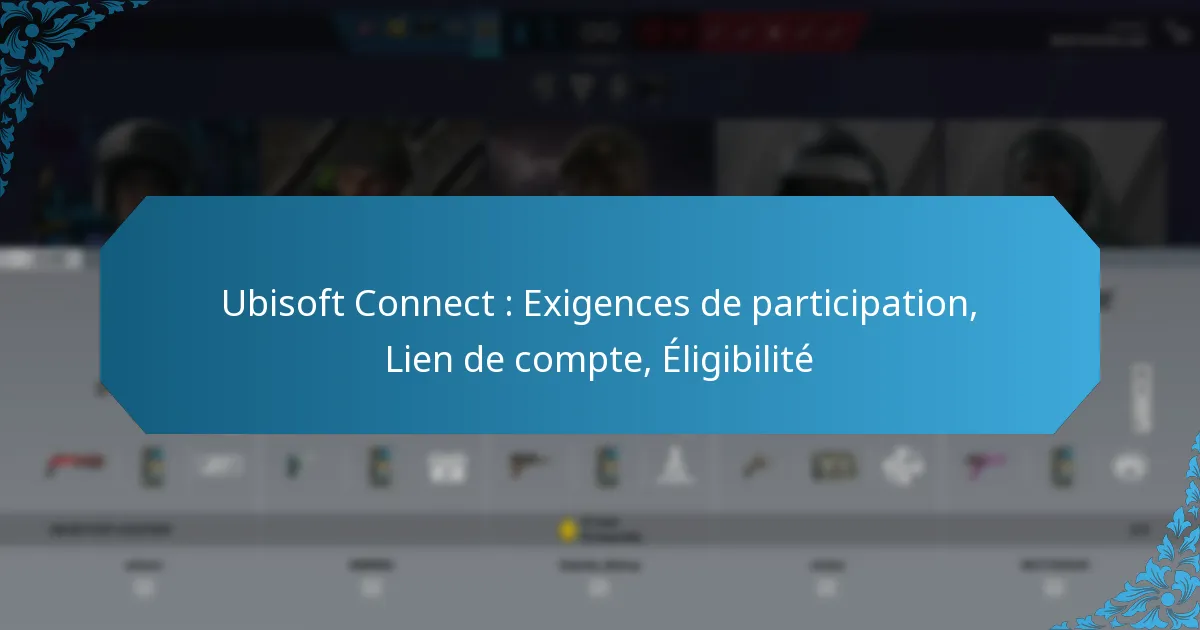 Ubisoft Connect : Exigences de participation, Lien de compte, Éligibilité