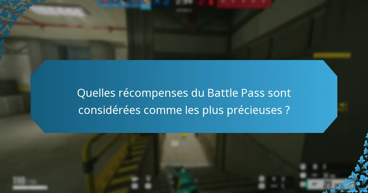Quelles récompenses du Battle Pass sont considérées comme les plus précieuses ?