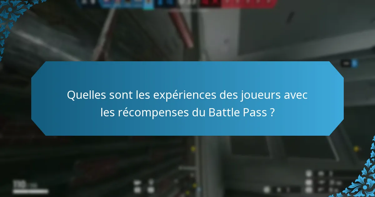 Quelles sont les expériences des joueurs avec les récompenses du Battle Pass ?