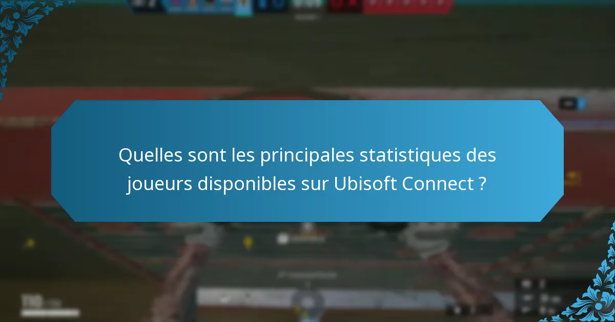 Comment les joueurs peuvent-ils améliorer leurs statistiques sur Ubisoft Connect ?