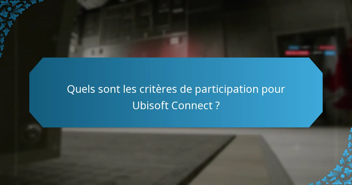 Quels sont les critères d’éligibilité pour les récompenses d’Ubisoft Connect ?