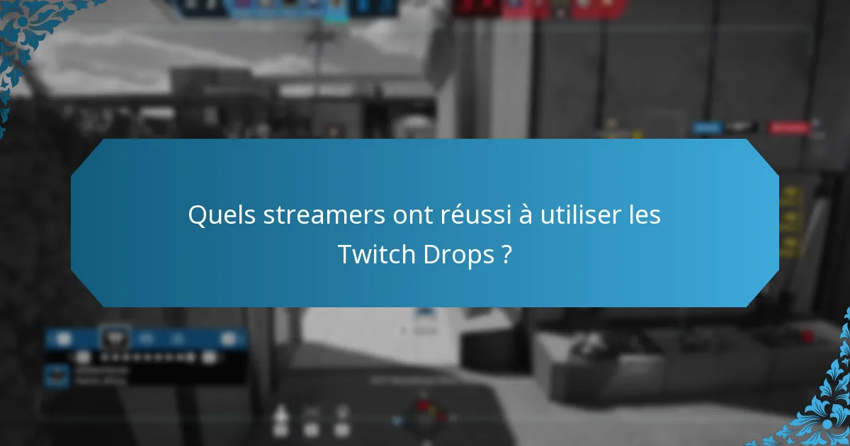 Quels streamers ont réussi à utiliser les Twitch Drops ?